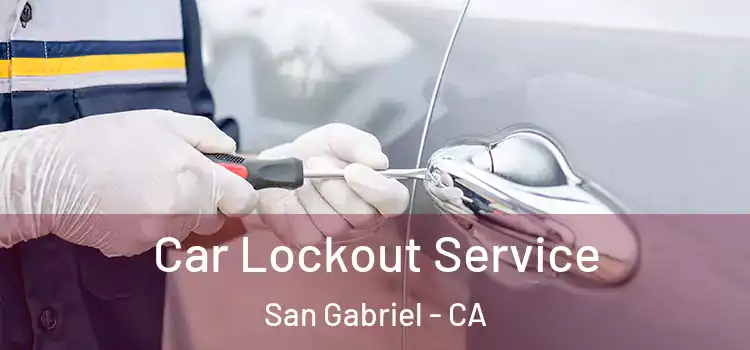 Car Lockout Service San Gabriel - CA