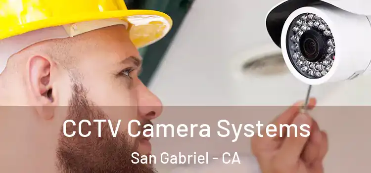 CCTV Camera Systems San Gabriel - CA