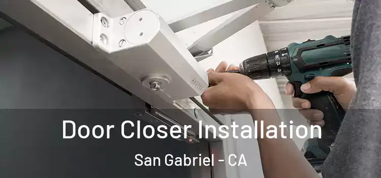 Door Closer Installation San Gabriel - CA