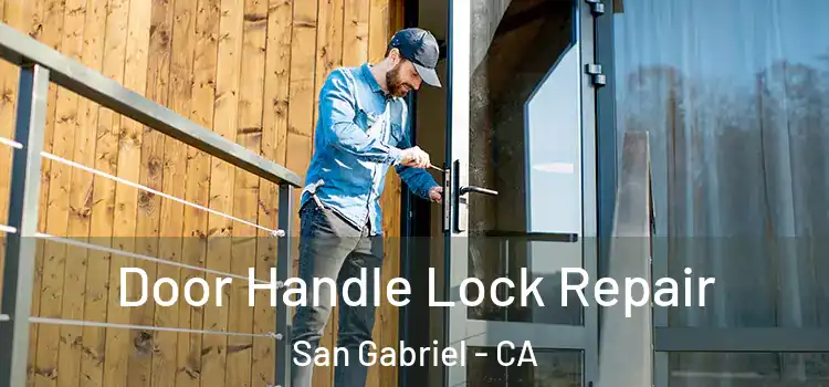 Door Handle Lock Repair San Gabriel - CA