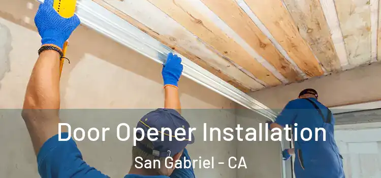 Door Opener Installation San Gabriel - CA
