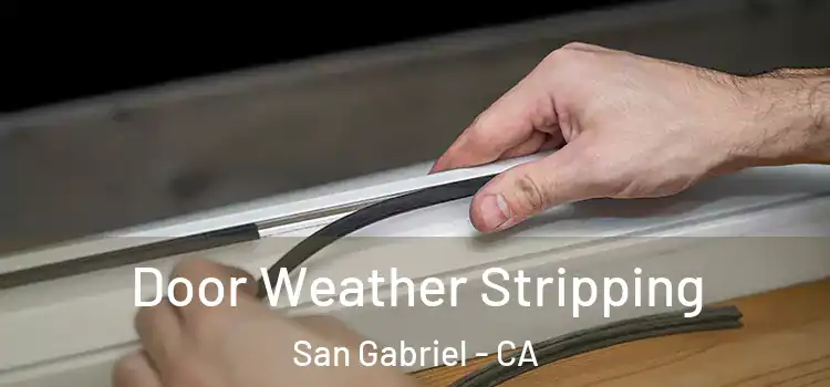 Door Weather Stripping San Gabriel - CA
