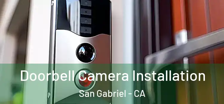  Doorbell Camera Installation San Gabriel - CA