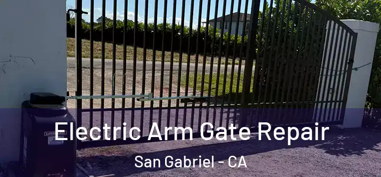 Electric Arm Gate Repair San Gabriel - CA