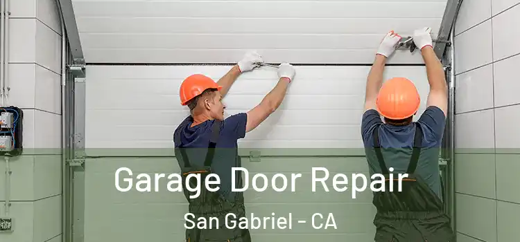  Garage Door Repair San Gabriel - CA