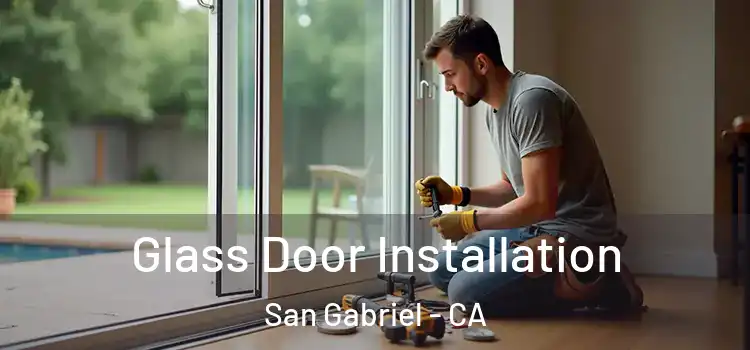 Glass Door Installation San Gabriel - CA
