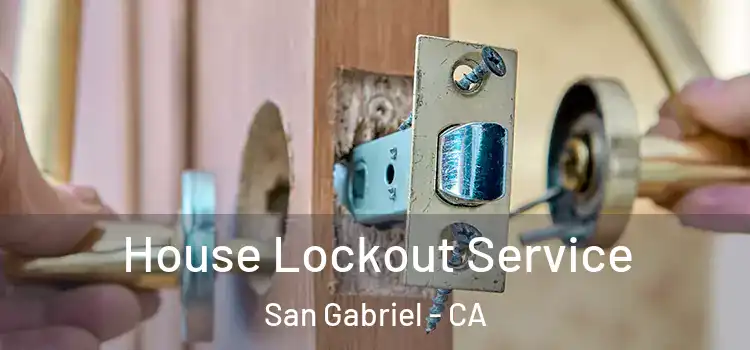 House Lockout Service San Gabriel - CA