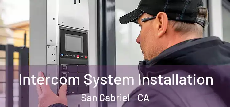 Intercom System Installation San Gabriel - CA