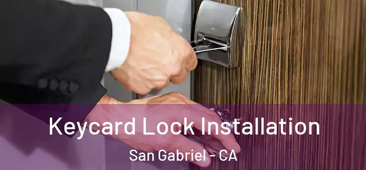 Keycard Lock Installation San Gabriel - CA