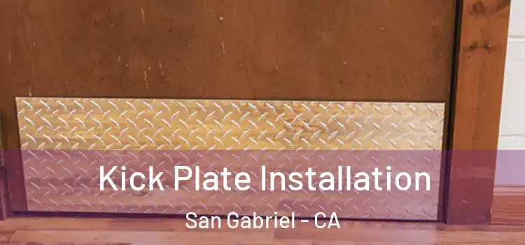 Kick Plate Installation San Gabriel - CA