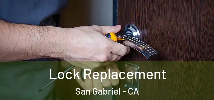 Lock Replacement San Gabriel - CA