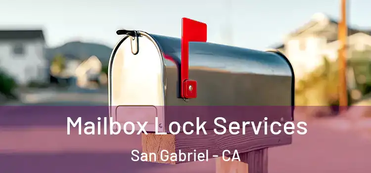 Mailbox Lock Services San Gabriel - CA
