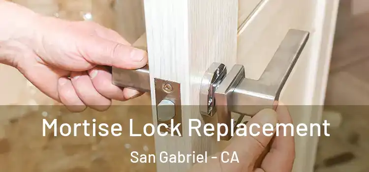 Mortise Lock Replacement San Gabriel - CA