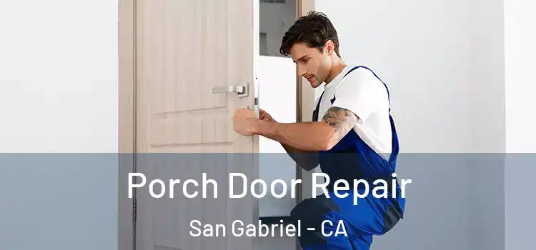  Porch Door Repair San Gabriel - CA