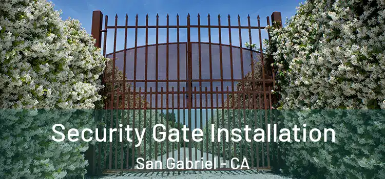 Security Gate Installation San Gabriel - CA
