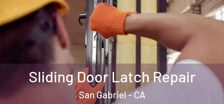 Sliding Door Latch Repair San Gabriel - CA