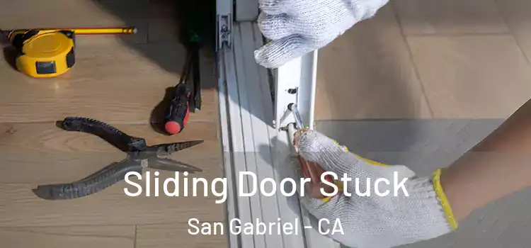 Sliding Door Stuck San Gabriel - CA