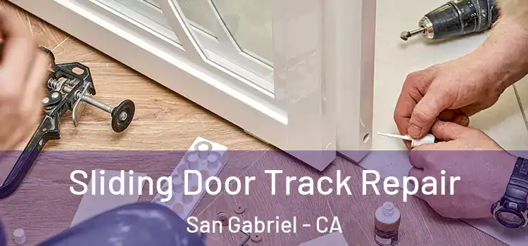 Sliding Door Track Repair San Gabriel - CA