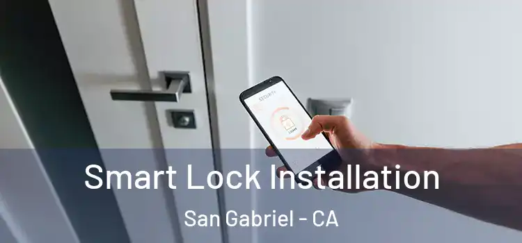 Smart Lock Installation San Gabriel - CA