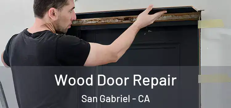 Wood Door Repair San Gabriel - CA