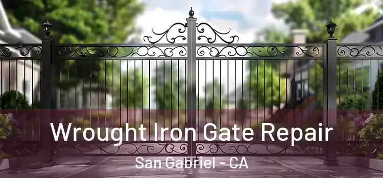 Wrought Iron Gate Repair San Gabriel - CA